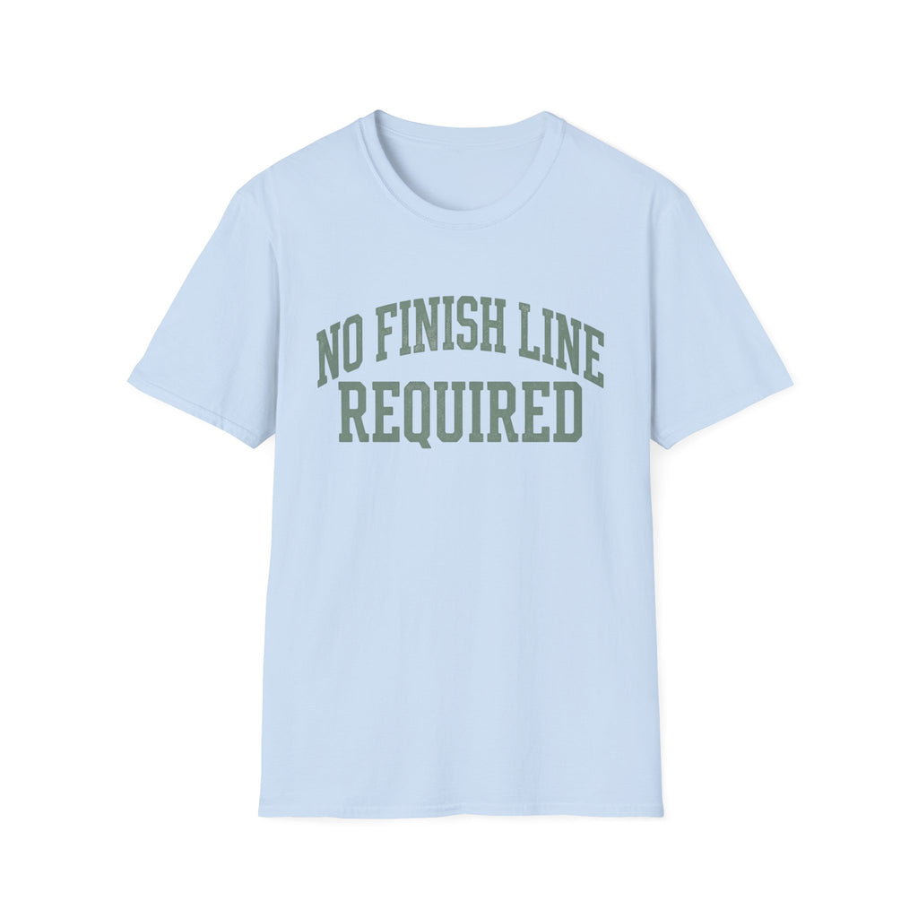 No Finish Line Required T-Shirt