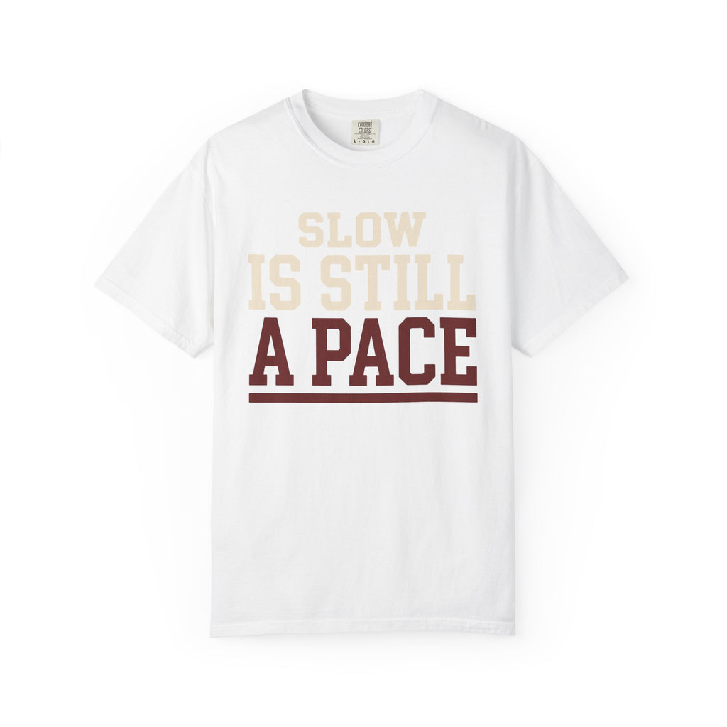 Slow is Still a Pace Tee