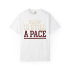 Slow is Still a Pace Tee