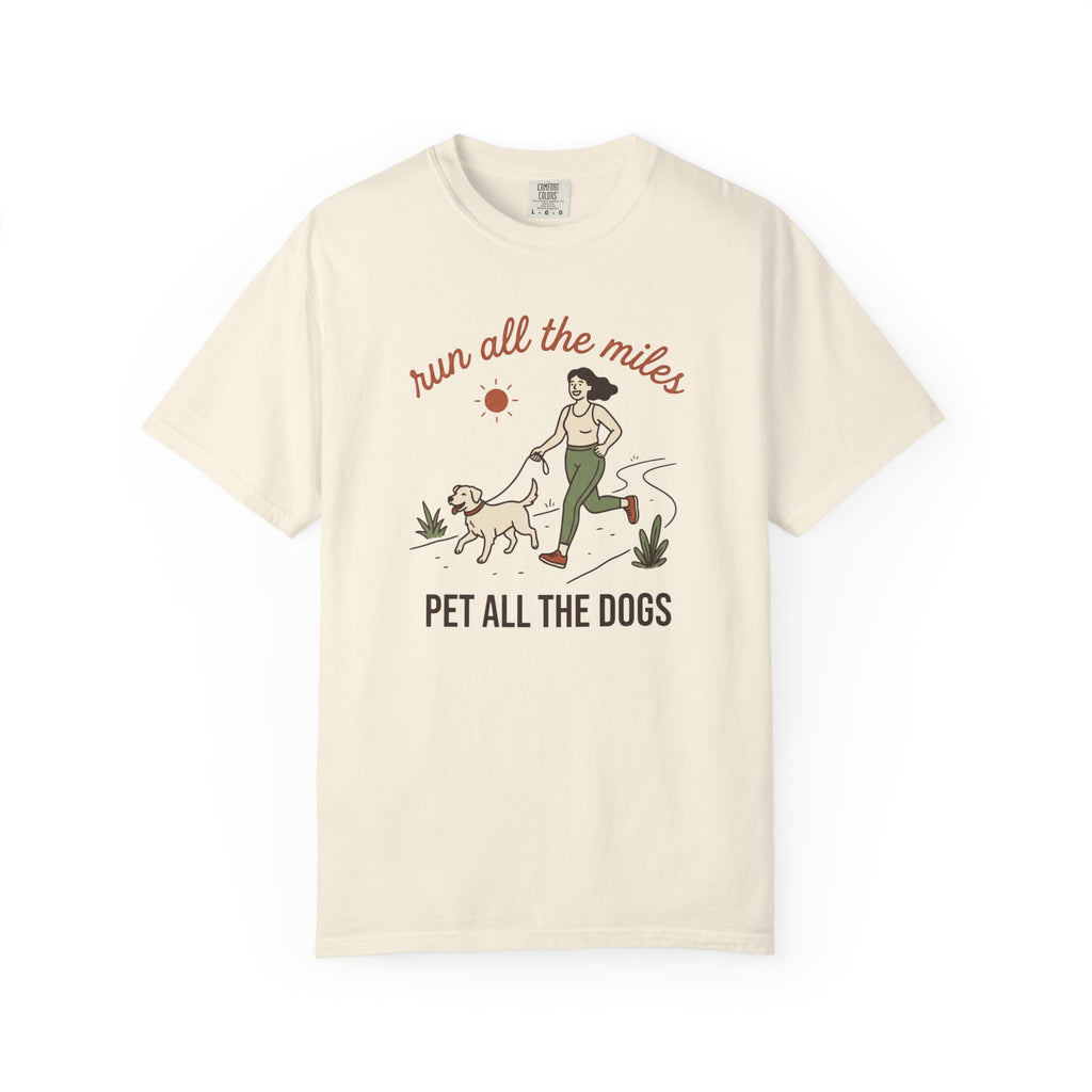 Run All the Miles, Pet All the Dogs Tee