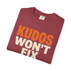 Kudos Won't Fix This Tee