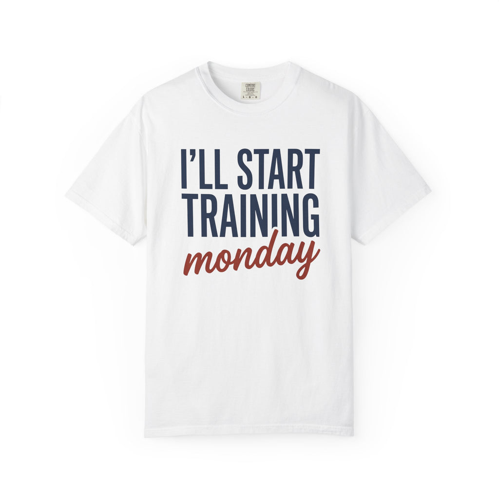 I'l Start Training Monday Tee