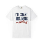 I'l Start Training Monday Tee