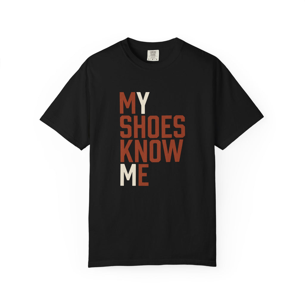 My Shoes Know Me Tee