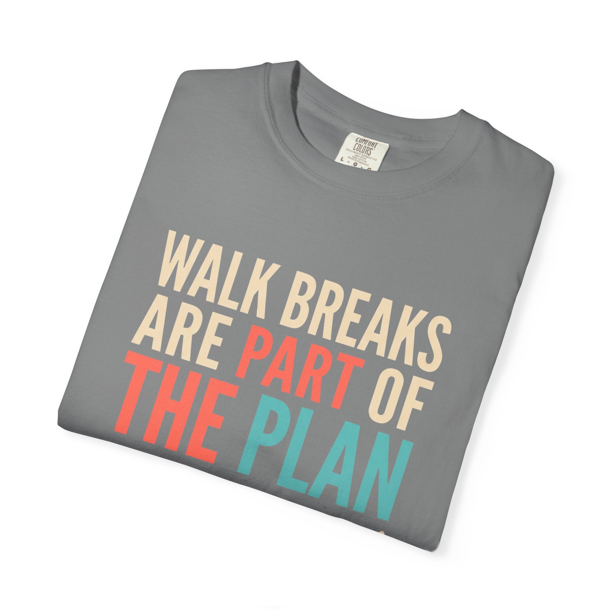 Walk Breaks Are Part of the Plan Tee