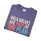 Walk Breaks Are Part of the Plan Tee