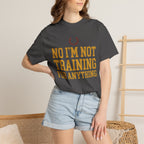 Not Training for Anything Tee