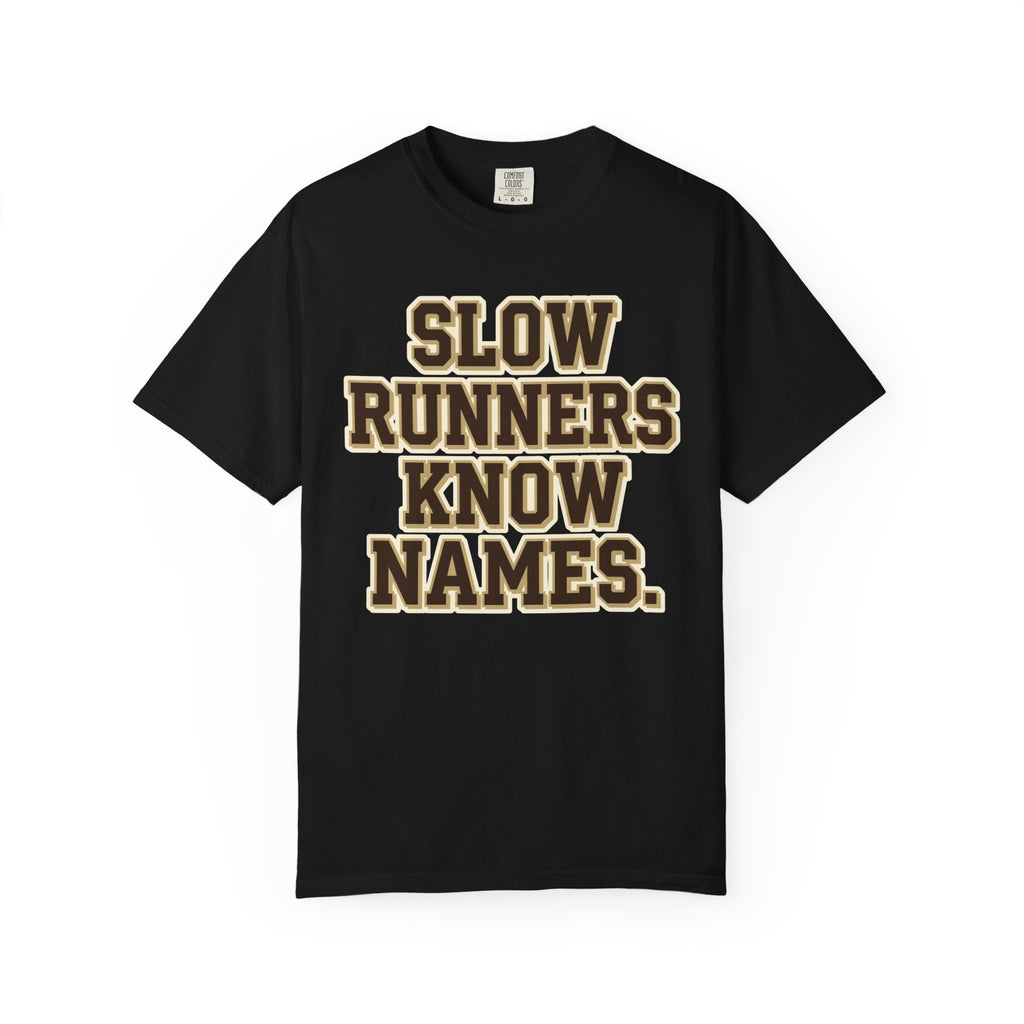 Slow Runners Know Names Tee