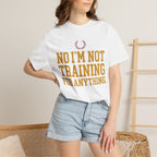 Not Training for Anything Tee