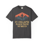 If I Collapse, Please Pause My Watch Tee