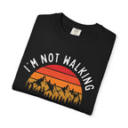 I'm Not Walking Tee