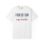 I Run So I Can Nap Harder Tee