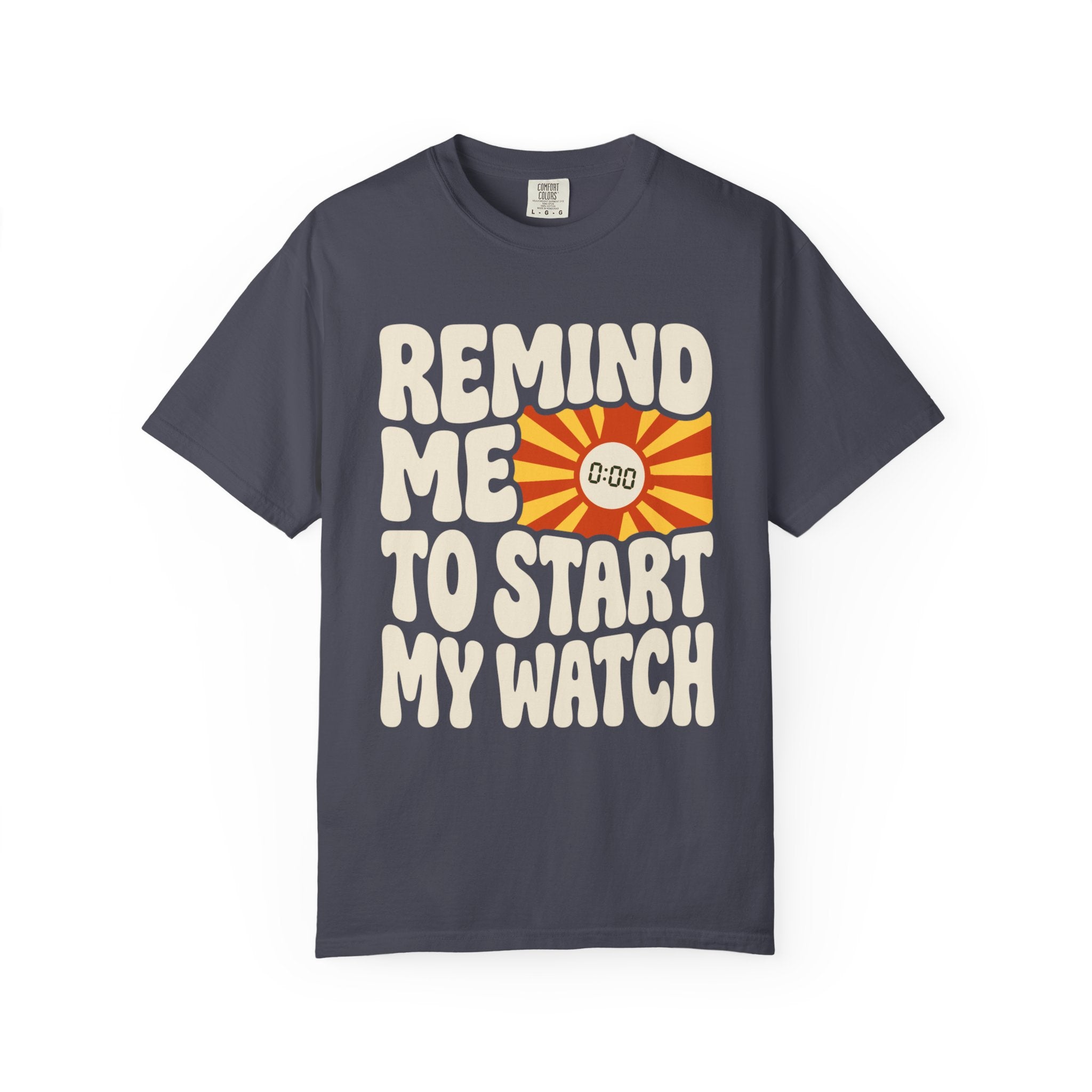 Remind Me to Start My Watch Tee