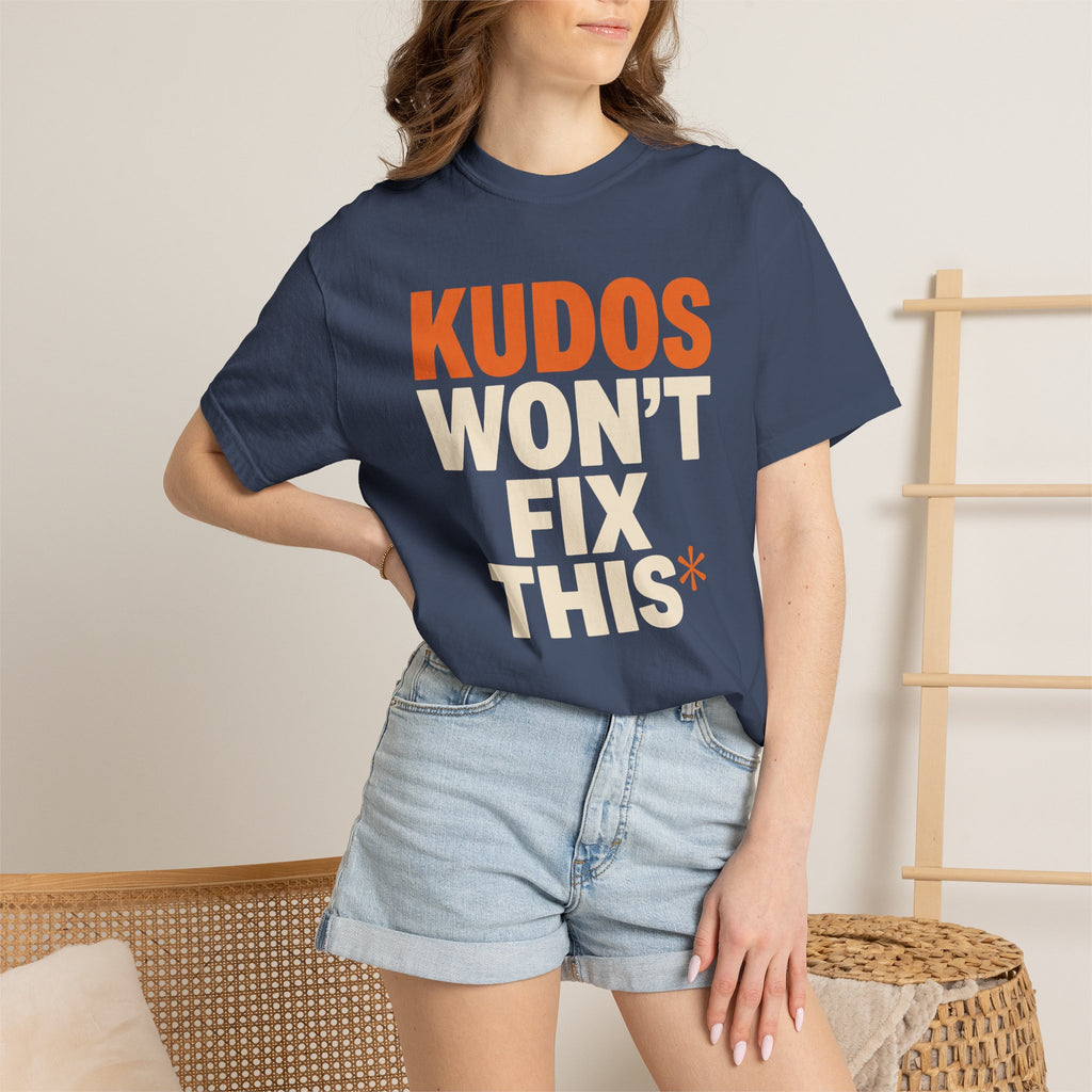 Kudos Won't Fix This Tee