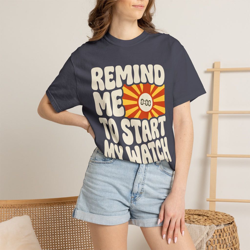 Remind Me to Start My Watch Tee