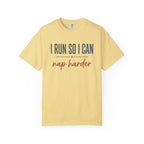 I Run So I Can Nap Harder Tee
