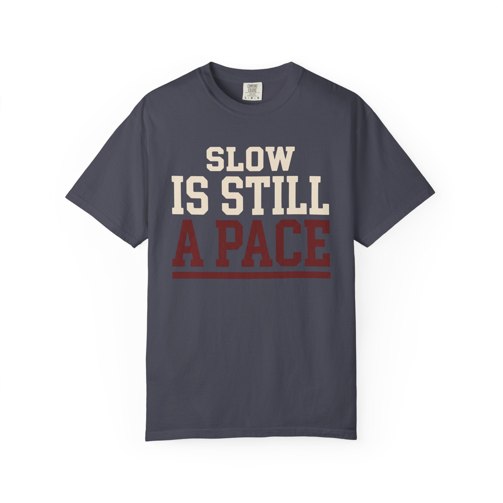 Slow is Still a Pace Tee
