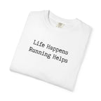 Life Happens, Running Helps Tee