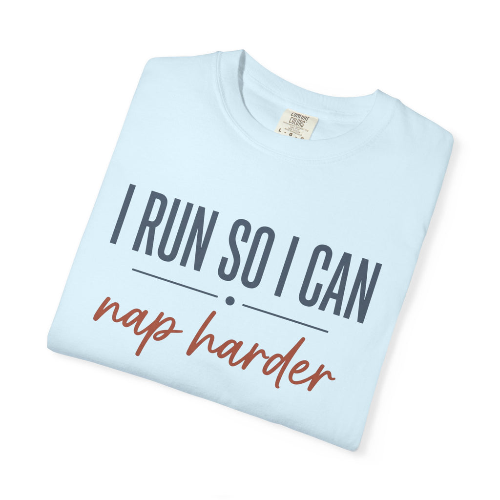 I Run So I Can Nap Harder Tee