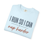 I Run So I Can Nap Harder Tee