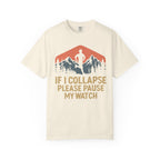 If I Collapse, Please Pause My Watch Tee