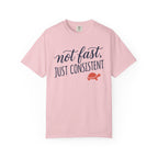 Not Fast, Just Consistent Tee