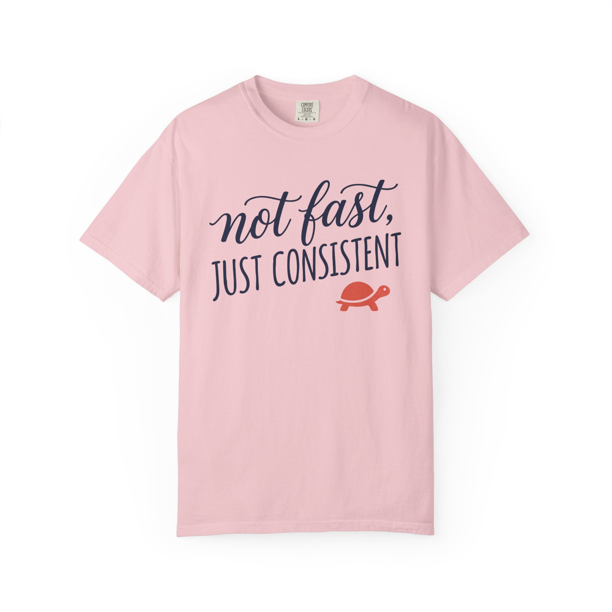 Not Fast, Just Consistent Tee