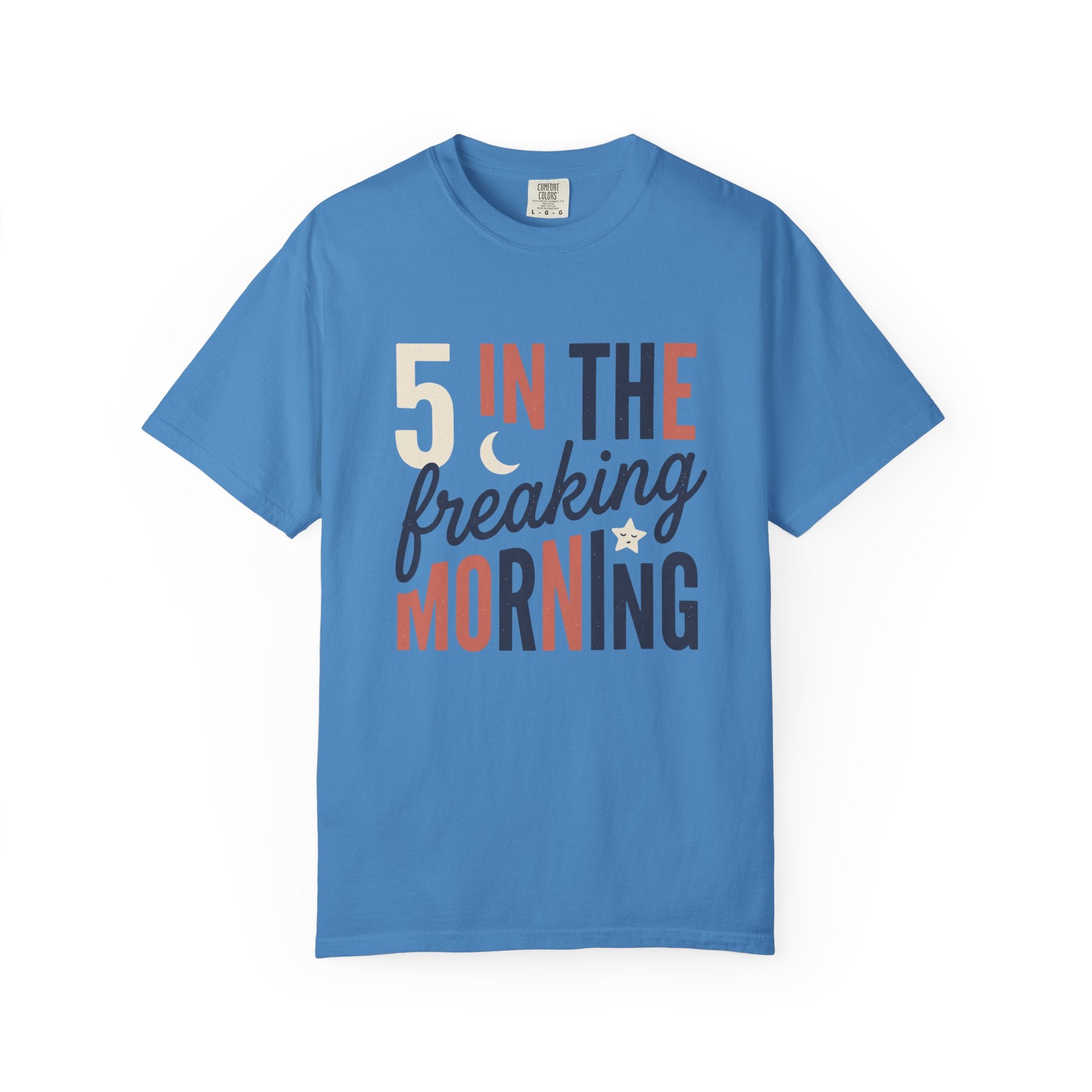 5 In the Freaking Morning Tee