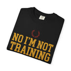 Not Training for Anything Tee