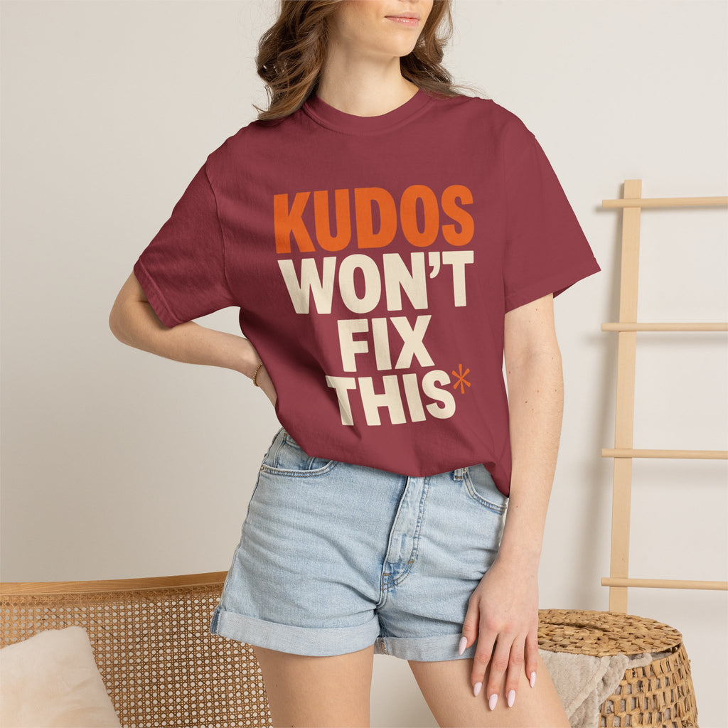 Kudos Won't Fix This Tee