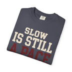 Slow is Still a Pace Tee
