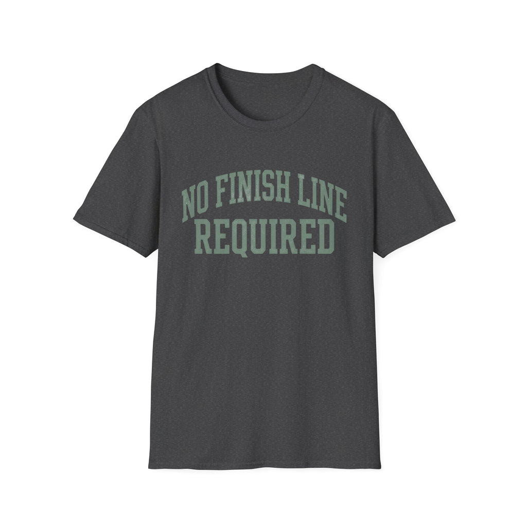No Finish Line Required T-Shirt
