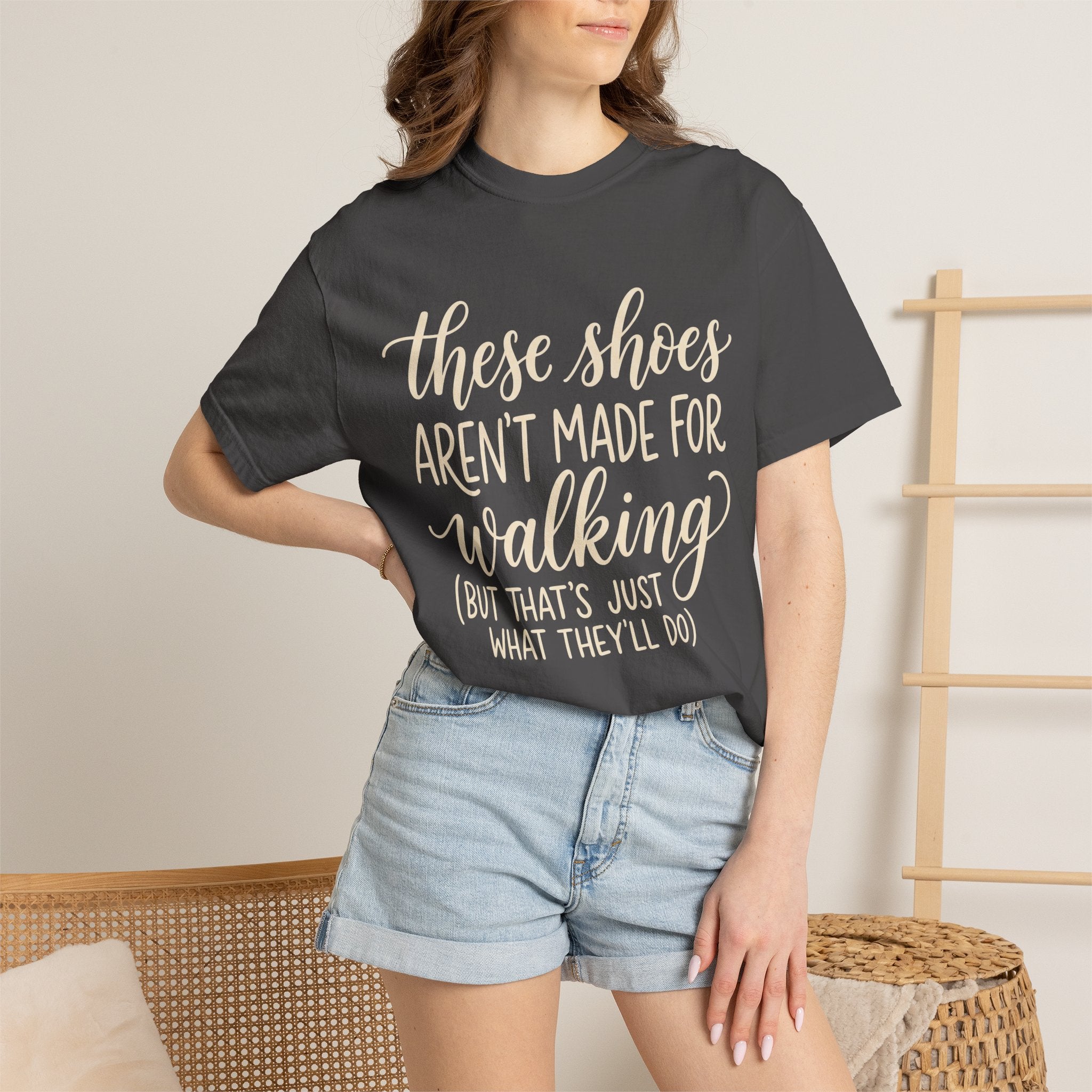 These Shoes Aren't Made For Walking Tee