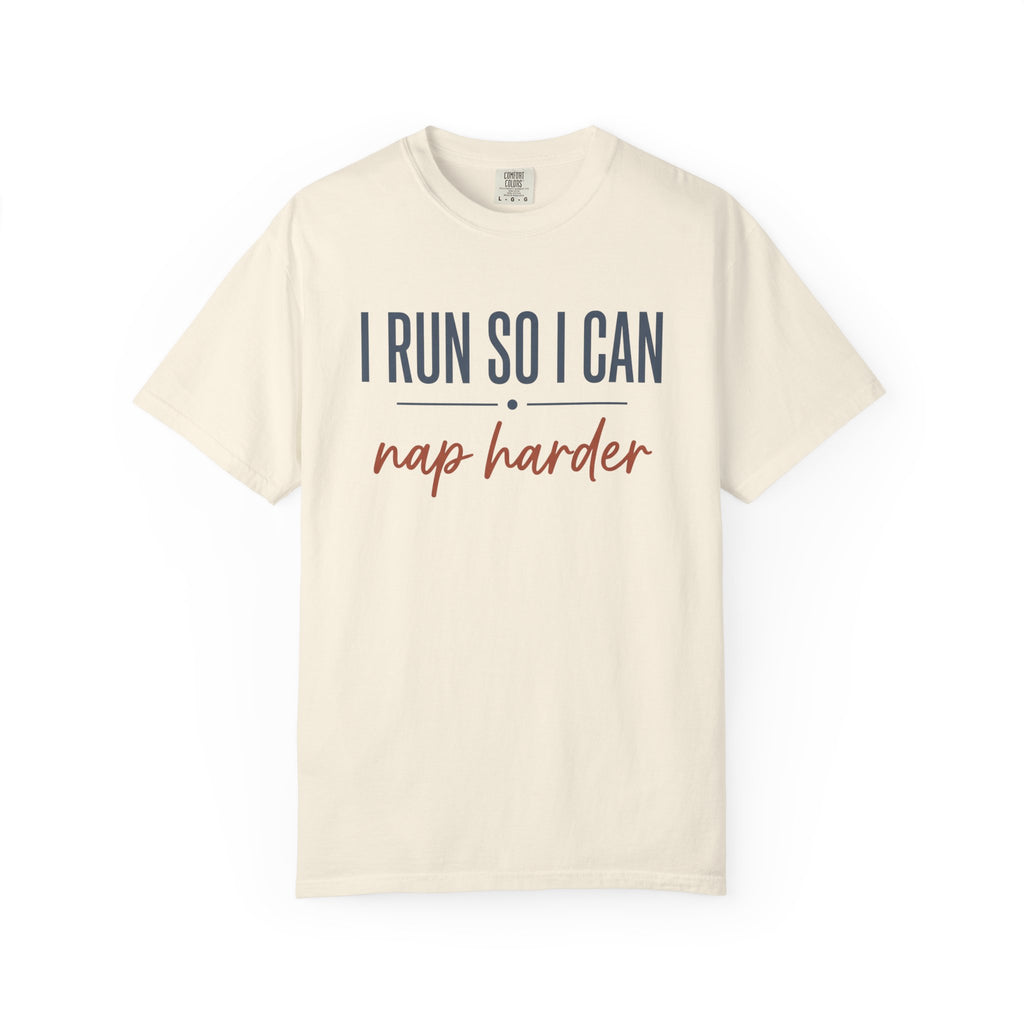I Run So I Can Nap Harder Tee