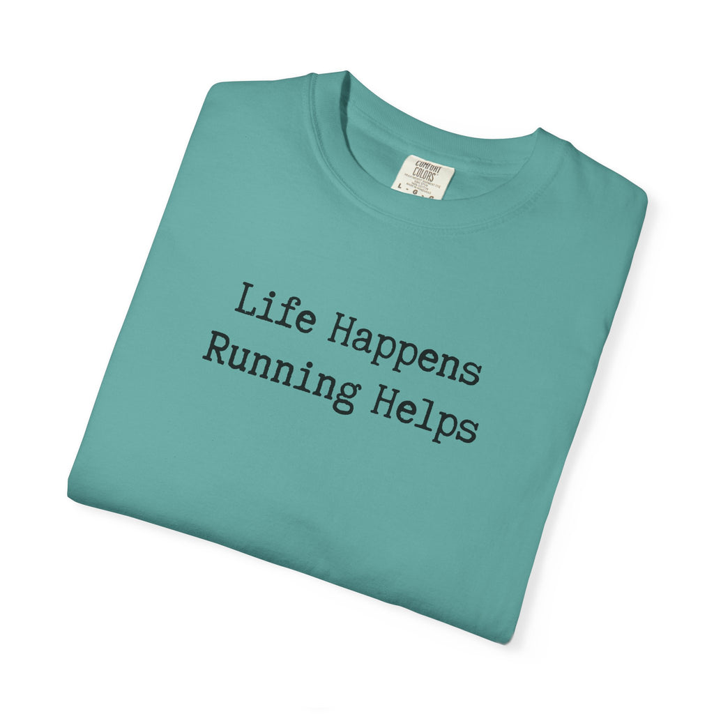 Life Happens, Running Helps Tee