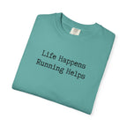 Life Happens, Running Helps Tee