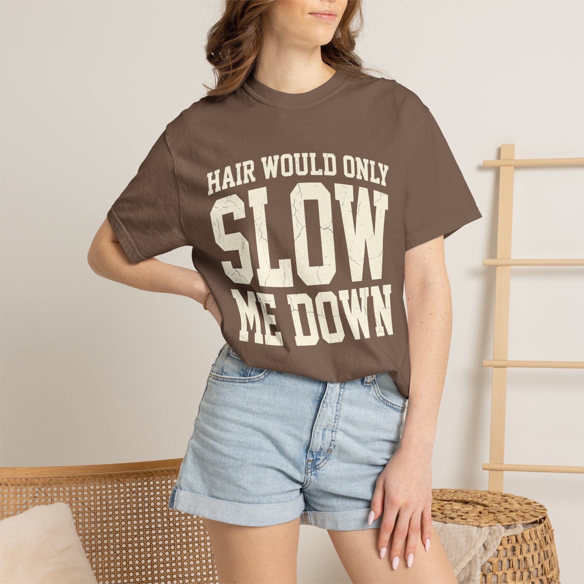 Hair Would Only Slow Me Down Tee