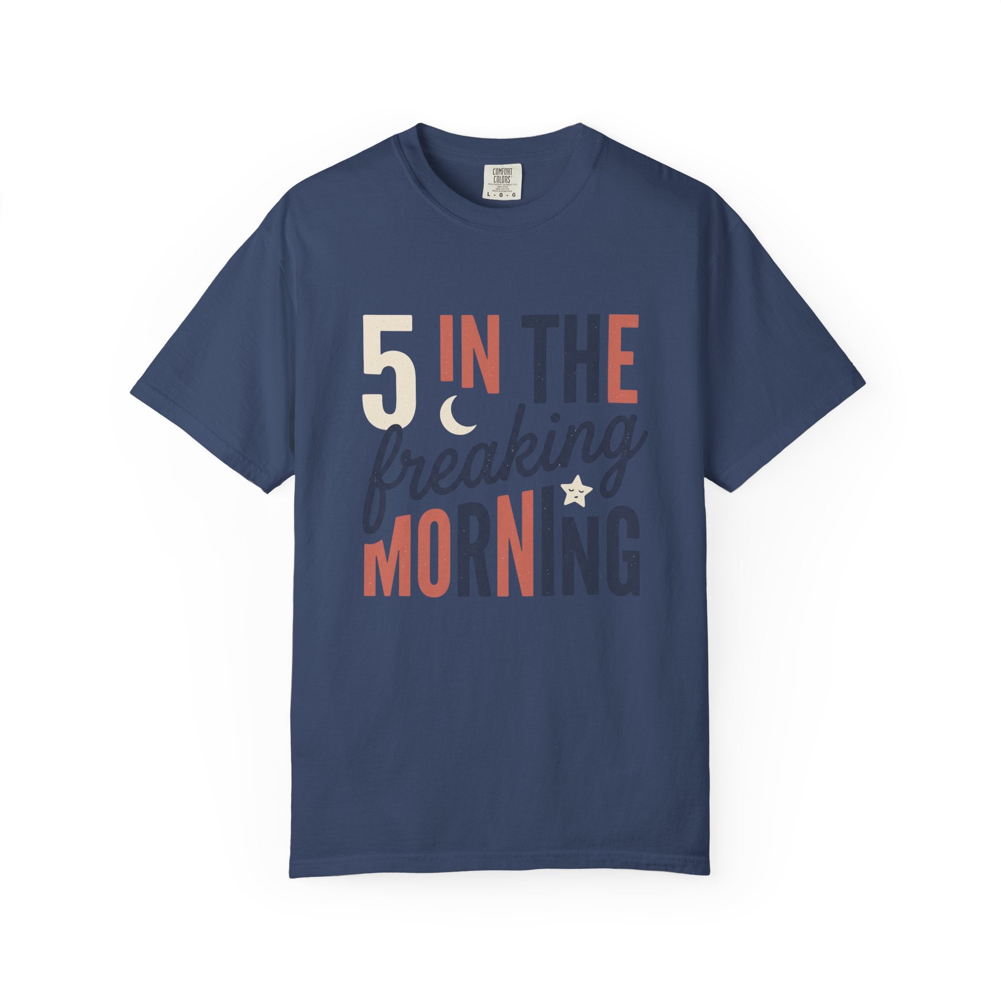 5 In the Freaking Morning Tee