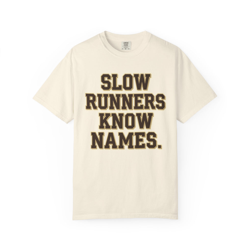 Slow Runners Know Names Tee