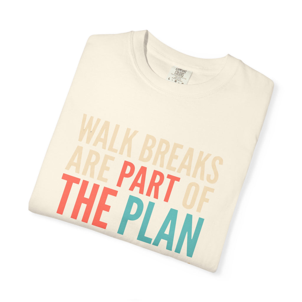 Walk Breaks Are Part of the Plan Tee