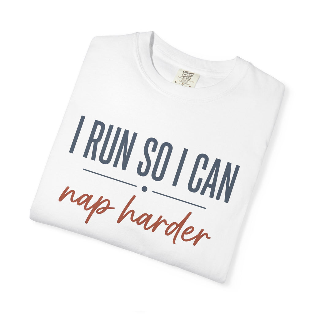 I Run So I Can Nap Harder Tee
