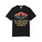 If I Collapse, Please Pause My Watch Tee