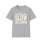 Hair Would Slow Me Down T-Shirt