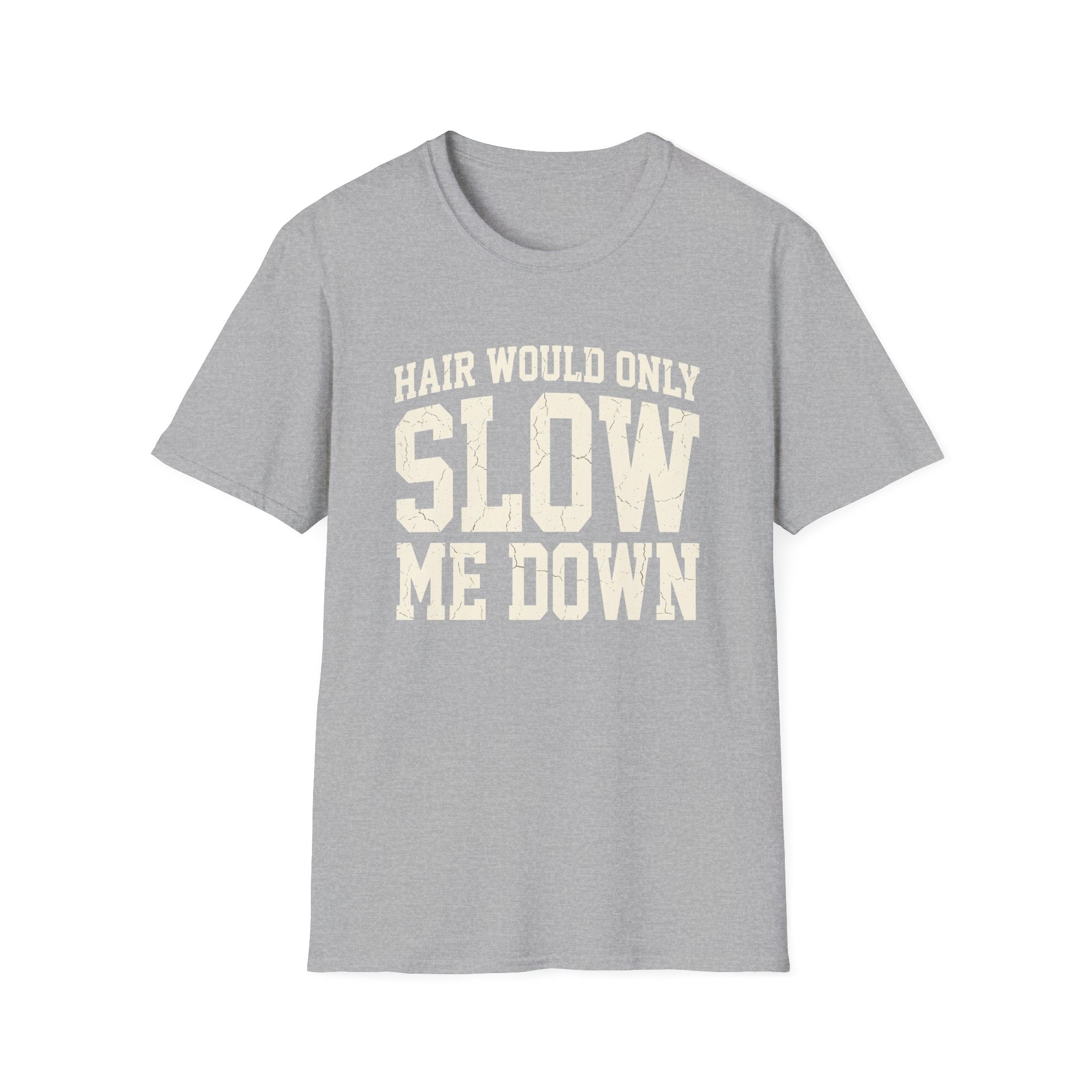 Hair Would Slow Me Down T-Shirt