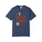 My Shoes Know Me Tee