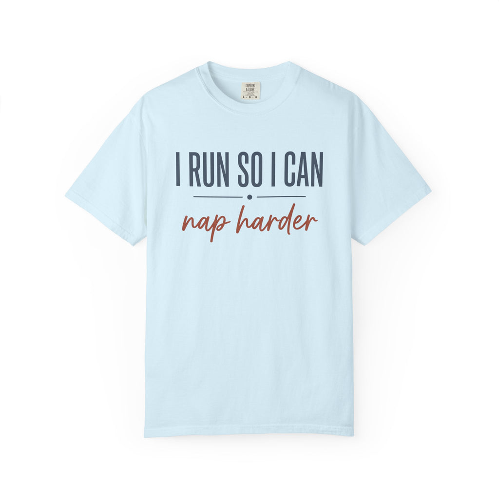 I Run So I Can Nap Harder Tee