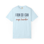 I Run So I Can Nap Harder Tee