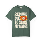 Remind Me to Start My Watch Tee