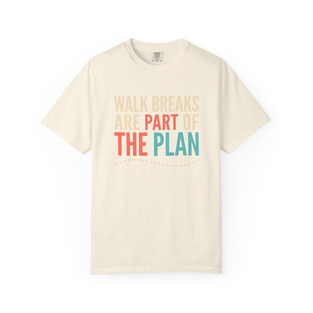 Walk Breaks Are Part of the Plan Tee