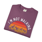I'm Not Walking Tee